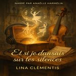 ET SI JE DANSAIS SUR TES SILENCES : Un Roman Feel-good Magique cover image