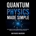 Quantum Physics Made Simple Quantum Physics Made Simple