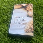 Wait for Me in the Rainbow Wait for Me in the Rainbow