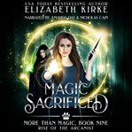 Magic Sacrificed : Rise of the Arcanist cover image