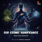 Our Cosmic Significance : And Other Stories cover image