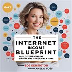 The Internet Income Blueprint : Build Your Online Empire One Stream At A Time cover image