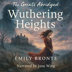 The Greats Abridged: Wuthering Heights cover image