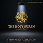 The Holy Quran - Sheikh Abdul Hadi Kanakri cover image