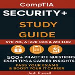 CompTIA Security+ Study Guide : Sy0-701, A+ 220-1101 & 220-1102 500+ Practice Questions, Exam Tips & Career Insights – Pass Your Exa cover image