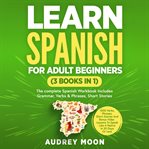 Learn Spanish for Adult Beginners (3 Books in 1) cover image