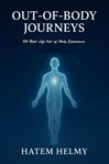 Beyond the Self: 150 Real-Life Out-of-Body Experiences : Unveiling The Mysteries Of Consciousness And The Human Soul cover image