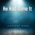 He Had Done It cover image