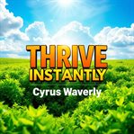 Thrive Instantly: Secrets for Unseen Connections cover image