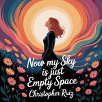 Now My Sky Is Just Empty Space cover image