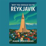 Why You Should Go to Reykjavik cover image