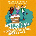 Detective Derby Private Eye: The Complete Mini Series : Books #1-2. Detective Derby Private Eye cover image