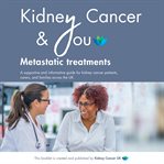 Kidney Cancer & You: Metastatic Treatments : An Informative Guide For Kidney Cancer Patients cover image