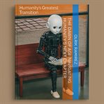 The Dawn of AGI: Navigating Humanity's Next Chapter : Humanity's Greatest Transition cover image