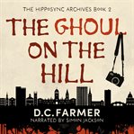 The Ghoul on the Hill : The Hiposync Archives cover image