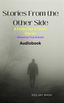 Stories From the Other Side : A Collection Of Short Stories Based On True Events cover image