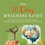 The 30-Day Wellness Reset The 30-Day Wellness Reset