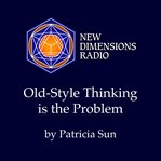 Old Style Thinking Is the Problem cover image