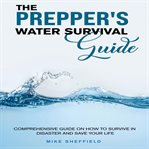 The Prepper's Water Survival Guide cover image