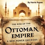 The Rise of the Ottoman Empire cover image