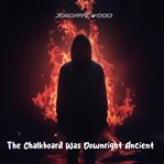 The Chalkboard Was Downright Ancient cover image