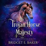 My Trojan Horse Majesty cover image
