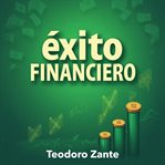 Claves para tu éxito financiero : Desbloquea Tu Potencial Financiero Para Garantizar Tu Éxito Económico cover image