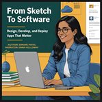 From Sketch to Software : Design, Develop, And Deploy Apps That Matter cover image