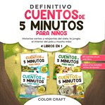 El libro definitivo de cuentos de 5 minutos para niños : 4 Libros En 1: Historias Cortas Y Relajantes Del Cielo, La Jungla, El Interior Del País Y Mucho Más! cover image