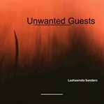 Unwanted Guests cover image