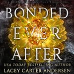 Bonded Ever After : A Fantasy Romance cover image