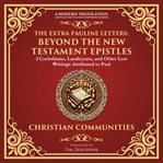 The Extra Pauline Letters: Beyond the New Testament Epistles : 3 corinthians, Laodiceans, And Other Lost Writings Attributed To Paul - A Modern Translation - Adapt cover image