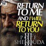 Return to Me, and I Will Return to You - God's Promise of Restoration : A Divine Promise Of Forgiveness And Love cover image