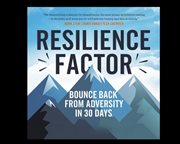 The Resilience Factor- Bounce Back From Adversity in 30 Days cover image