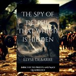 The Spy of Delphi: That Which Is Hidden cover image