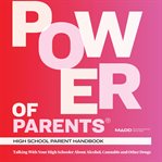 MADD Power of Parents Handbook : Talking With Your High Schooler About Alcohol, Cannabis and Other Drugs cover image