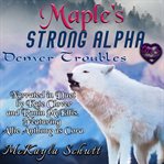 Maple's Strong Alpha: Bad Alpha Dads cover image