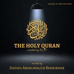The Holy Quran - Sheikh Abdelmoujib Benkirane cover image