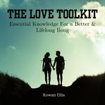 The Love Toolkit : Essential Knowledge For A Better & Lifelong Bong cover image