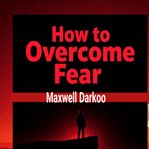 How to overcome fear cover image