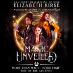 Magic Unveiled : Rise of the Arcanist cover image