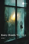 Every breath You take : The Truth Behind the Interviews of Popular Anchors and Best-selling Authors! cover image