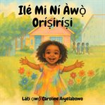 Ilé MI ní àwọ̀ oríṣiríṣi : Àjọyọ̀ ẹbí cover image