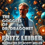 The Goggles of Dr. Dragonet cover image