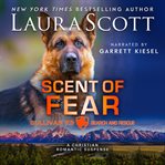 Scent of Fear : A Christian Romantic Suspense cover image