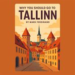 Why You Should Go to Tallinn cover image