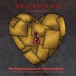 The Locked Box: Part 1 : The Powerful Impact Of A Silent Epidemic cover image