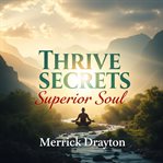 Thrive Secrets of the Superior Soul cover image