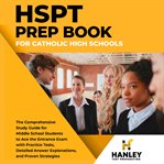 HSPT Prep Book for Catholic High Schools : The Comprehensive Study Guide for Middle School Students to Ace the Entrance Exam With Practice Test cover image