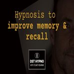 Hypnosis to Improve Memory and Recall - a Guided Meditation - DST Hypno With Stu Newman cover image